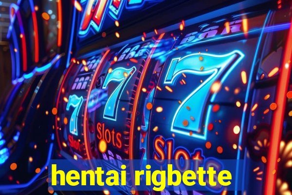 hentai rigbette